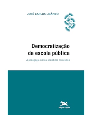 DEMOCRATIZAÇÃO DA ESCOLA PÚBLICA: A PEDAGOGIA CRÍTICO-SOCIAL DOS CONTEÚDOS