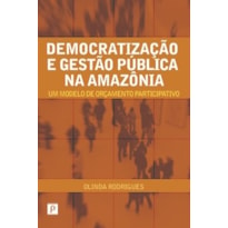 Democratização e gestão pública na Amazônia: um modelo de orçamento participativo