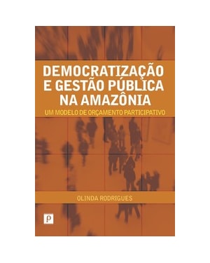 Democratização e gestão pública na Amazônia: um modelo de orçamento participativo