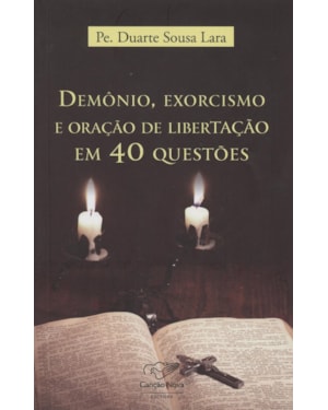 DEMÔNIO EXORCISMO E ORAÇÃO DE LIBERTAÇÃO EM 40 QUESTÕES