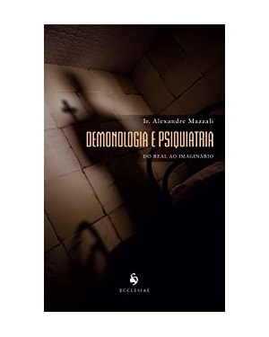 DEMONOLOGIA E PSIQUIATRIA. DO REAL AO IMAGINÁRIO
