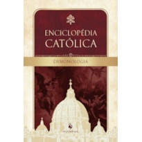 DEMONOLOGIA: ENCICLOPÉDIA CATÓLICA, VOL. I