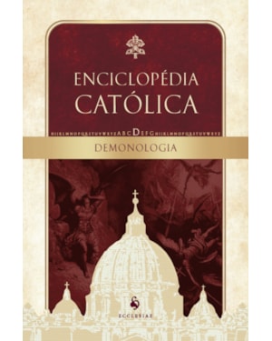 DEMONOLOGIA: ENCICLOPÉDIA CATÓLICA, VOL. I