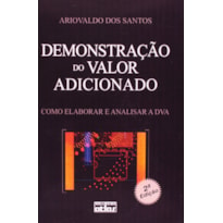 DEMONSTRAÇÃO DO VALOR ADICIONADO : COMO ELABORAR E ANALISAR A DVA