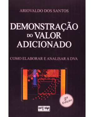 DEMONSTRAÇÃO DO VALOR ADICIONADO : COMO ELABORAR E ANALISAR A DVA