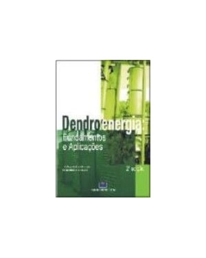 Dendroenergia: fundamentos e aplicações
