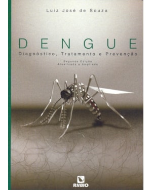 Dengue: Diagnóstico, tratamento e prevenção