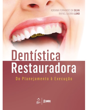 DENTÍSTICA RESTAURADORA - DO PLANEJAMENTO À EXECUÇÃO