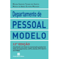 DEPARTAMENTO DE PESSOAL MODELO 12A EDIÇÃO: ATUALIZADA COM BASE NA REONERAÇÃO GRADUAL DA FOLHA DE PAGAMENTO, LGPD, ESOCIAL, EFD-REINF E DCTFWEB