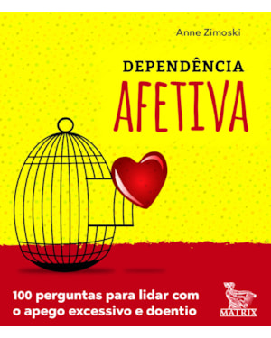 DEPENDÊNCIA AFETIVA: 100 PERGUNTAS PARA LIDAR COM O APEGO EXCESSIVO E DOENTIO