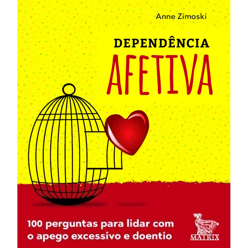 DEPENDÊNCIA AFETIVA: 100 PERGUNTAS PARA LIDAR COM O APEGO EXCESSIVO E DOENTIO