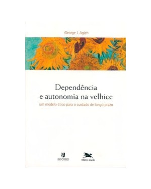 DEPENDÊNCIA E AUTONOMIA NA VELHICE - UM MODELO ÉTICO PARA O CUIDADO DE LONGO PRAZO