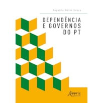 DEPENDÊNCIA E GOVERNOS DO PT