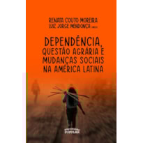 DEPENDÊNCIA, QUESTÃO AGRÁRIA E LUTAS SOCIAIS NA AMÉRICA LATINA