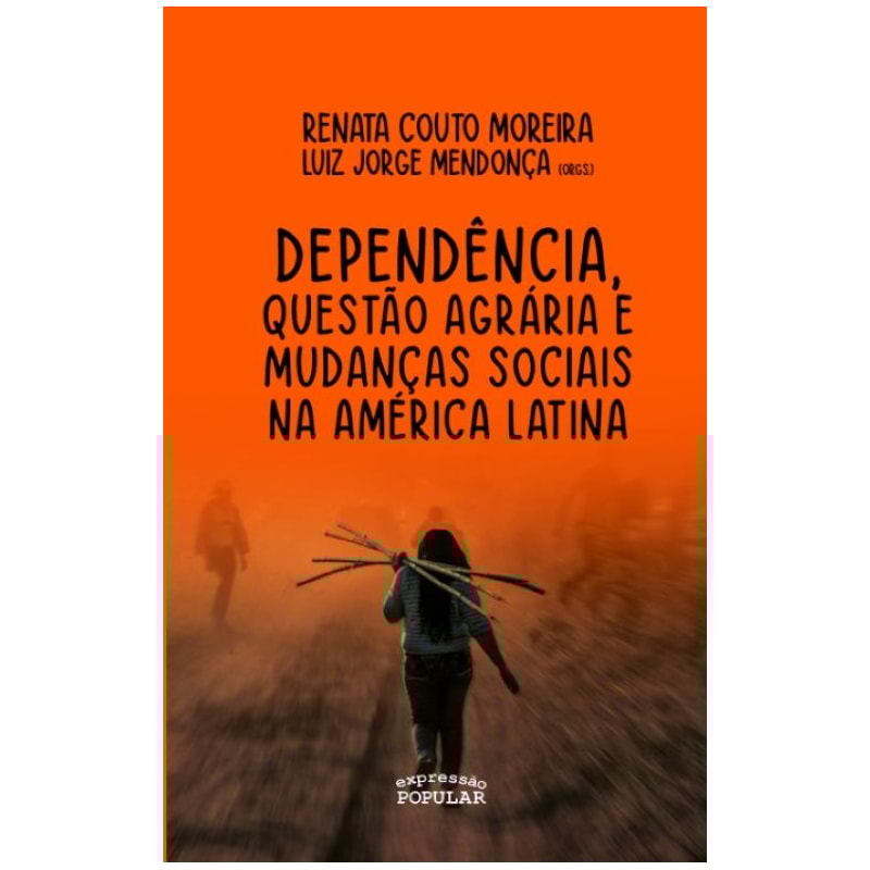 DEPENDÊNCIA, QUESTÃO AGRÁRIA E LUTAS SOCIAIS NA AMÉRICA LATINA