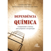 DEPENDÊNCIA QUÍMICA: COMPREENDER A DOENÇA PARA PROPICIAR A RECUPERAÇÃO