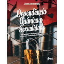 DEPENDÊNCIA QUÍMICA E SEXUALIDADE: UM GUIA PARA PROFISSIONAIS QUE ATUAM EM SERVIÇOS DE TRATAMENTO