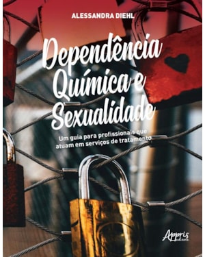 DEPENDÊNCIA QUÍMICA E SEXUALIDADE: UM GUIA PARA PROFISSIONAIS QUE ATUAM EM SERVIÇOS DE TRATAMENTO