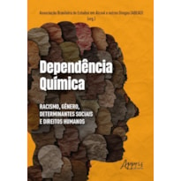 DEPENDÊNCIA QUÍMICA:: RACISMO, GÊNERO, DETERMINANTES SOCIAIS E DIREITOS HUMANOS