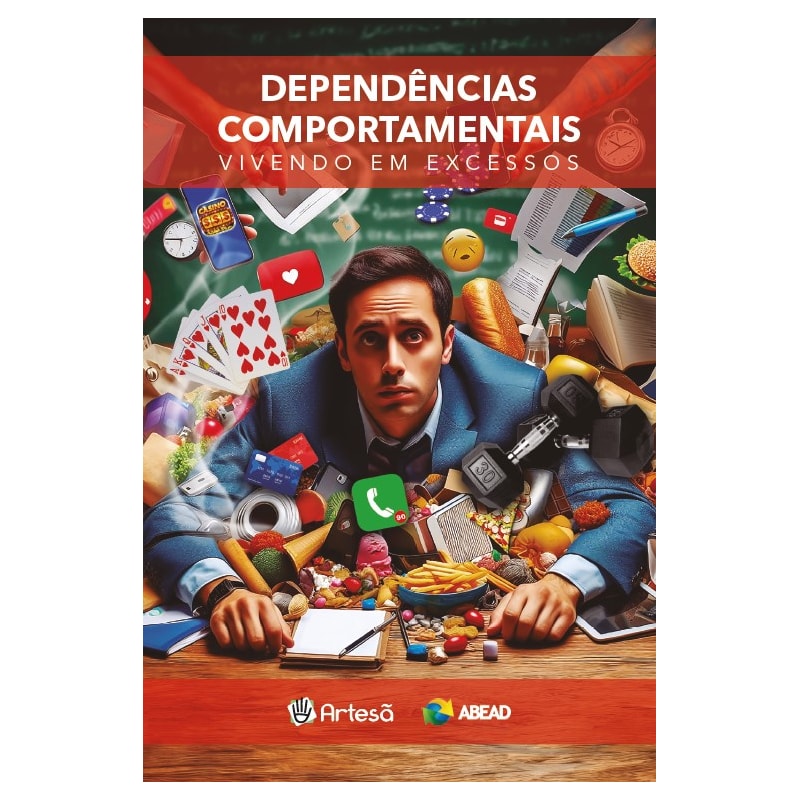 DEPENDÊNCIAS COMPORTAMENTAIS: VIVENDO EM EXCESSOS