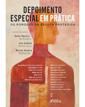 Depoimento Especial em Prática - Os Porquês da Escuta Protegida - 1ª Ed 2026