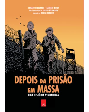 DEPOIS DA PRISÃO EM MASSA: UMA HISTÓRIA VERDADEIRA (GRAPHIC NOVEL)
