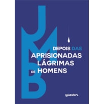 Depois das aprisionadas lágrimas de homens
