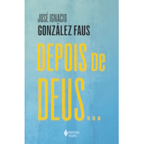 DEPOIS DE DEUS...