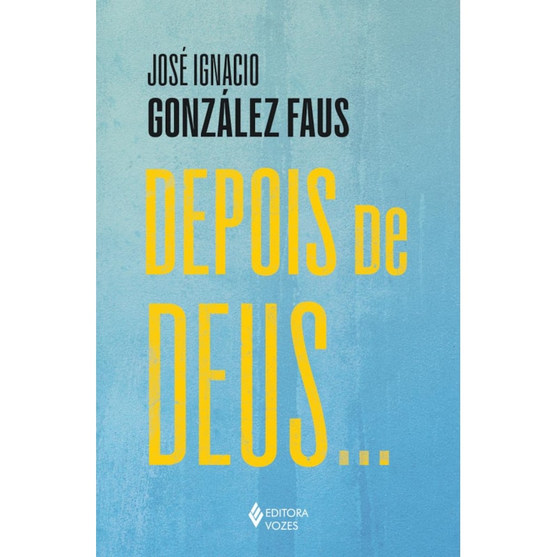 DEPOIS DE DEUS...