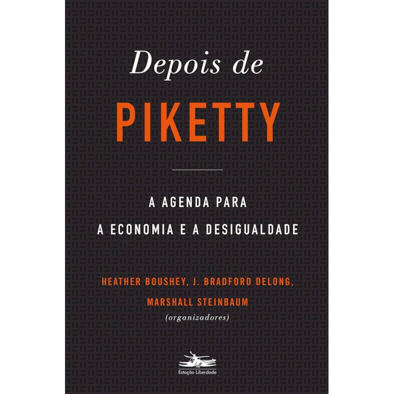 DEPOIS DE PIKETTY: A AGENDA PARA A ECONOMIA E A DESIGUALDADE