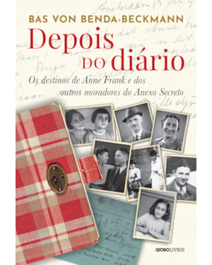 DEPOIS DO DIÁRIO: OS DESTINOS DE ANNE FRANK E DOS OUTROS MORADORES DO ANEXO SECRETO