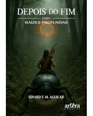 DEPOIS DO FIM: RAÍZES PROFUNDAS - LIVRO 1