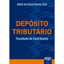 DEPÓSITO TRIBUTÁRIO - FACULDADE DO CONTRIBUINTE