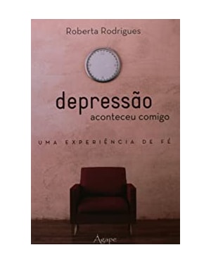 DEPRESSAO ACONTECEU COMIGO - UMA EXPERIENCIA DE FE