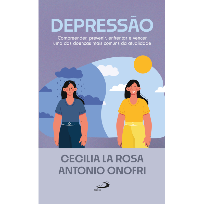 Depressão: Compreender, Prevenir, Enfrentar e Vencer uma das Doenças mais Comuns da Atualidade