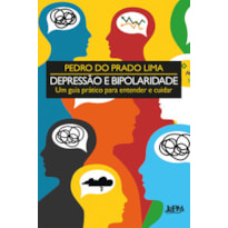 Depressão e bipolaridade: um guia prático para entender e cuidar