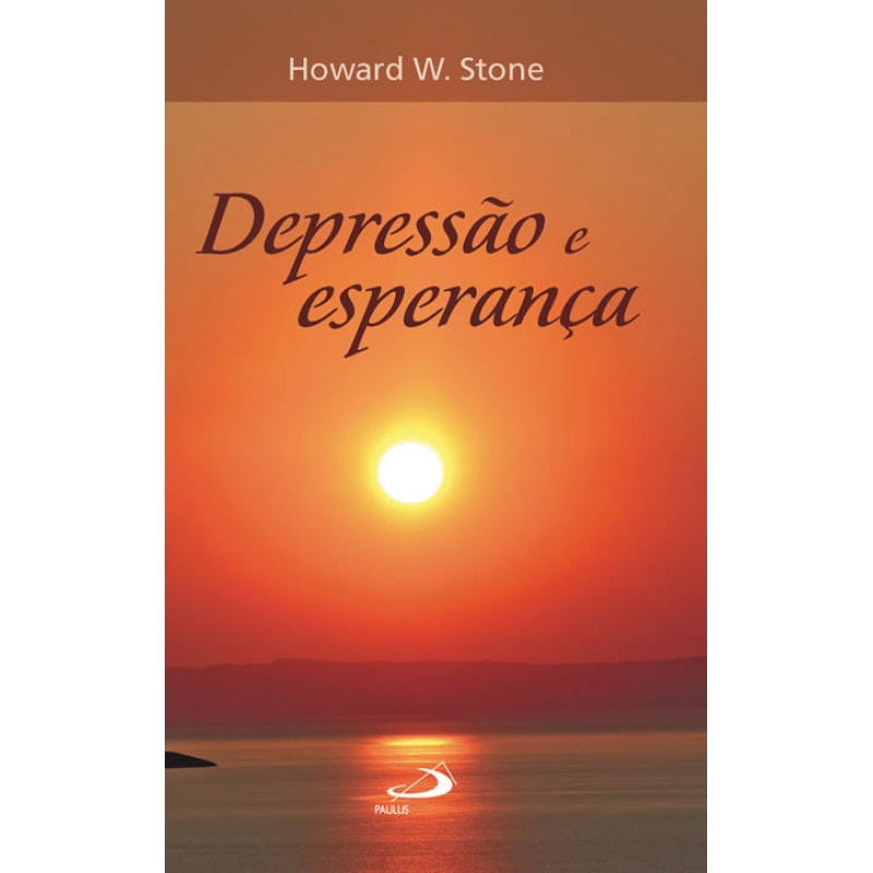 DEPRESSÃO E ESPERANÇA - NOVAS VISÕES PARA O ACONSELHAMENTO PASTORAL