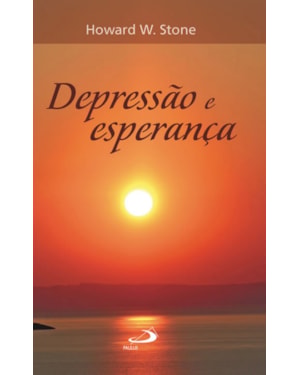 DEPRESSÃO E ESPERANÇA - NOVAS VISÕES PARA O ACONSELHAMENTO PASTORAL