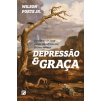 DEPRESSÃO E GRAÇA: O CUIDADO DE DEUS DIANTE DO SOFRIMENTO DE SEUS SERVOS