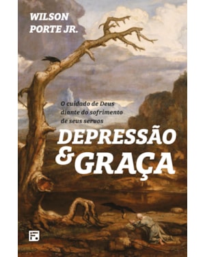 DEPRESSÃO E GRAÇA: O CUIDADO DE DEUS DIANTE DO SOFRIMENTO DE SEUS SERVOS