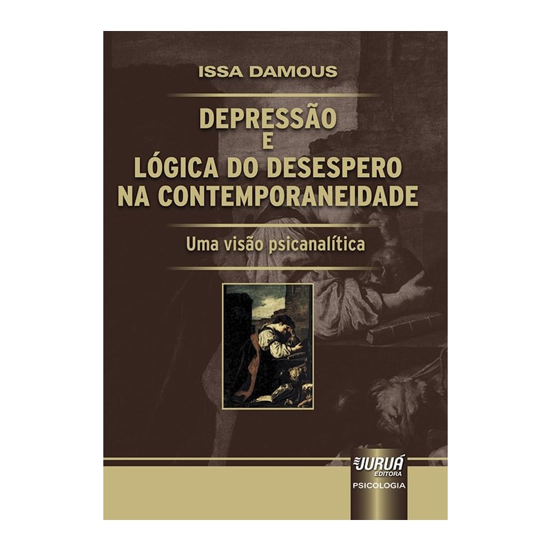 DEPRESSÃO E LÓGICA DO DESESPERO NA CONTEMPORANEIDADE - UMA VISÃO PSICANALÍTICA