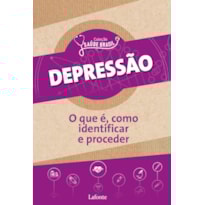 DEPRESSÃO : O QUE É, COMO IDENTIFICAR E PROCEDER. - COLEÇÃO SAÚDE BRASIL