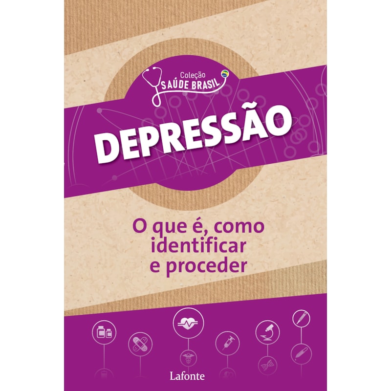 DEPRESSÃO : O QUE É, COMO IDENTIFICAR E PROCEDER. - COLEÇÃO SAÚDE BRASIL