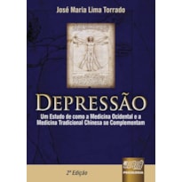 DEPRESSÃO - UM ESTUDO DE COMO A MEDICINA OCIDENTAL E A MEDICINA TRADICIONAL CHINESA SE COMPLEMENTAM