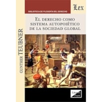 DERECHO COMO SISTEMA AUTOPOIÉTICO DE LA SOCIEDAD GLOBAL, EL