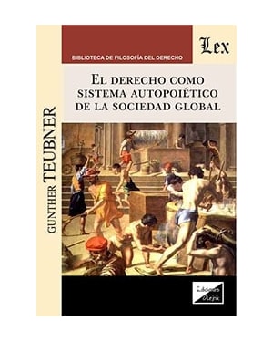 DERECHO COMO SISTEMA AUTOPOIÉTICO DE LA SOCIEDAD GLOBAL, EL