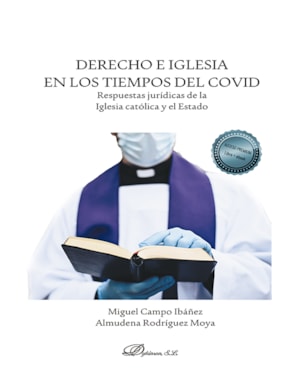 DERECHO E IGLESIA EN LOS TIEMPOS DEL COVID - RESPUESTAS JURÍDICAS DE LA IGLESIA CATÓLICA Y EL ESTADO