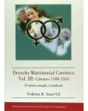 DERECHO MATRIMONIAL CANÓNICO VOLUMEN III: CÁNONES 1108-1165