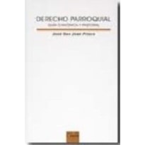 DERECHO PARROQUIAL - GUIA CANONICA Y PASTORAL