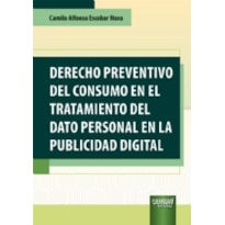 DERECHO PREVENTIVO DEL CONSUMO EN EL TRATAMIENTO DEL DATO PERSONAL EN LA PUBLICIDAD DIGITAL